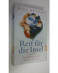 Kirjailijan Billy Bryson käytetty kirja Reif fur die Insel : England fur Anfänger und Fortgeschrittene (UUSI)