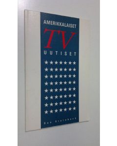 Kirjailijan Dan Steinbock käytetty kirja Amerikkalaiset TV-uutiset