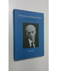 Kirjailijan Abdus Salam käytetty kirja Unification of Fundamental Forces : the first of the 1988 dirac memorial lectures (ERINOMAINEN)
