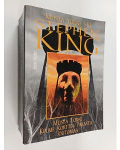 Kirjailijan Stephen King käytetty kirja Musta torni 1-3 : Musta torni ; Kolme korttia pakasta ; Joutomaa