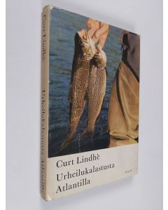 Kirjailijan Curt Lindhe käytetty kirja Urheilukalastusta Atlantilla