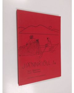 Kirjailijan Satu Mosnikoff käytetty kirja Jiä'nnǩiõll, 1 A - Tät ǩe'rjj lij rajjum škooulpäärnaid mätt'tõõttâm ǩe'rjjen jiä'nnki'lle