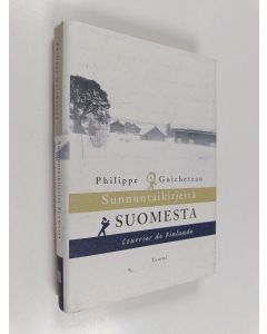 Kirjailijan Philippe Guicheteau käytetty kirja Sunnuntaikirjeitä Suomesta = Courrier de Finlande