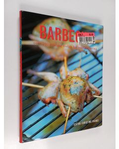 Kirjailijan Christine France käytetty kirja Barbecue - Over 200 Sizzling Dishes for Outdoor Eating