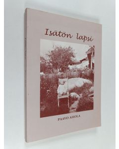 Kirjailijan Paavo Ahola käytetty kirja Isätön lapsi