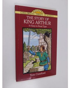 Kirjailijan Tom Crawford käytetty kirja The Story of King Arthur (lyhennetty laitos)