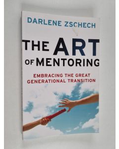 Kirjailijan Darlene Zschech käytetty kirja The Art of Mentoring - Embracing the Great Generational Transition