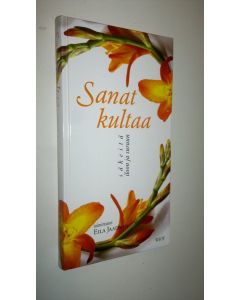 Tekijän Eila Jaatinen  käytetty kirja Sanat kultaa : säkeitä iloon ja suruun