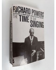 Kirjailijan Richard Powers käytetty kirja The Time of Our Singing