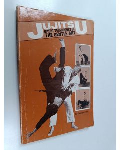 Kirjailijan George A. Kirby käytetty kirja Jujitsu : basic techniques of the gentle art