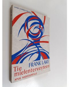Kirjailijan Frank Lake käytetty kirja Tie mielenterveyteen : apua ahdistuneille