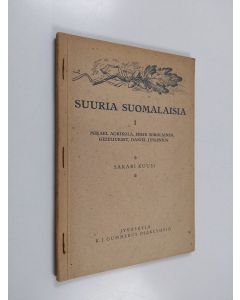 Kirjailijan Sakari Kuusi käytetty teos Suuria suomalaisia, 1 - Mikael Agrikola, Erik Sorolainen, Gezeliukset, Daniel Juslenius
