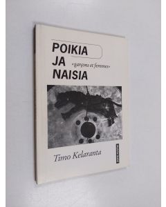 Kirjailijan Timo Kelaranta käytetty kirja Poikia ja naisia "Garcons et femmes"