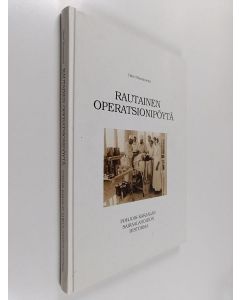 Kirjailijan Harri Mustaniemi käytetty kirja Rautainen operatsionipöytä : Pohjois-Karjalan sairaalahoidon historiaa
