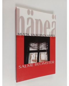 Kirjailijan Salme Blomster käytetty kirja Musta, valkoinen häpeä