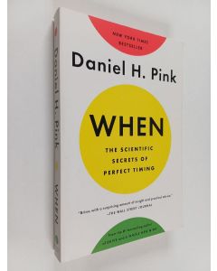 Kirjailijan Daniel H. Pink käytetty kirja When : the scientific secrets of perfect timing