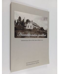 Kirjailijan Mirja Rantanen käytetty kirja Haavikkomäen perilliset : sukukertomus Juho ja Iida Lajusen jälkipolvesta