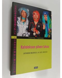 Kirjailijan Teppo Turkki käytetty kirja Kahdeksan pilven takaa : Japanin murros ja uusi nousu