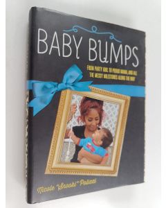 Kirjailijan Nicole Polizzi käytetty kirja Baby bumps : from party girl to proud mama, and all the messy milestones along the way