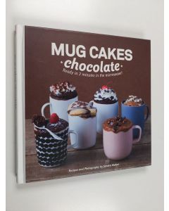 Kirjailijan Sandra Mahut käytetty kirja Mug cakes chocolate : ready in two minutes in the microwave!