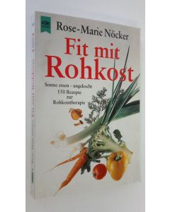 Kirjailijan Rose-Marie Nöcker käytetty kirja Fit mit Rohkost