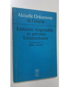 Kirjailijan Dirk Geitner käytetty kirja Aktuelle Dokumente : Leitende Angestellte in privaten Unternehmen
