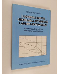 Kirjailijan Irma-Leena Notkola käytetty kirja Luonnollisesta hedelmällisyydestä lapsirajoitukseen : mikrodemografinen tutkimus hedelmällisyyden transitiosta