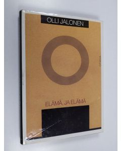 Kirjailijan Olli Jalonen käytetty kirja Elämä, ja elämä