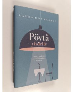 Kirjailijan Laura Honkasalo käytetty kirja Pöytä yhdelle : yksinäisyydestä ja yksin olemisen taidosta