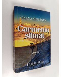Kirjailijan Jaana Seppänen käytetty kirja Carmenin silmät : esseitä vapaudesta, hengestä ja lihasta