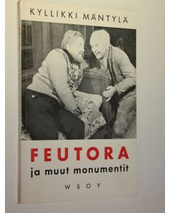 Kirjailijan Kyllikki Mäntylä käytetty kirja Feutora ja muut monumentit : 3-osainen (4-kuvaelmainen) näytelmä