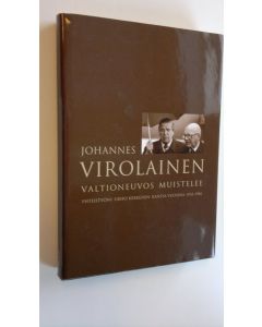 Kirjailijan Johannes Virolainen käytetty kirja Valtioneuvos muistelee : yhteistyöni Urho Kekkosen kanssa vuosina 1933-1981 (ERINOMAINEN)