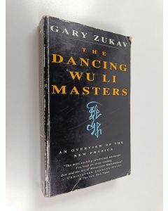 Kirjailijan Gary Zukav käytetty kirja The Dancing Wu Li Masters - An Overview of the New Physics