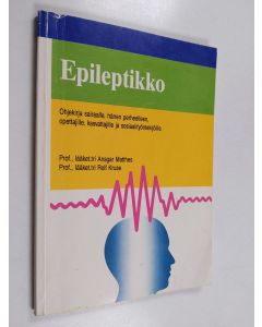 Kirjailijan Ansgar Matthes käytetty kirja Epileptikko : Ohjekirja sairaalle, hänen perhee