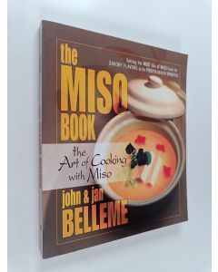 Kirjailijan John Belleme & Jan Belleme käytetty kirja The Miso Book - The Art of Cooking with Miso