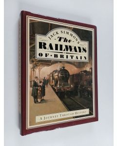 Kirjailijan Jack Simmons käytetty kirja The Railways of Britain - A Journey Through History