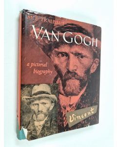 Kirjailijan Marc Edo Tralbaut käytetty kirja Vincent van Gogh : a pictorial biography