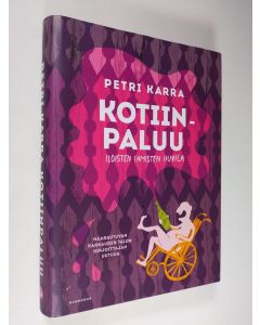 Kirjailijan Petri Karra käytetty kirja Kotiinpaluu : iloisten ihmisten huvila
