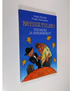 Kirjailijan Seppo Hyrkäs käytetty kirja Bryssä tulee! : tosimies ja euroeunukit