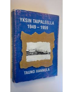 Kirjailijan Tauno Hannula käytetty kirja Yksin taipaleella 1949-1959
