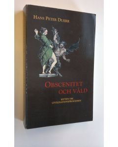 Kirjailijan Hans Peter Duerr käytetty kirja Obscenitet och våld - Mytem om civilisationsprocessen