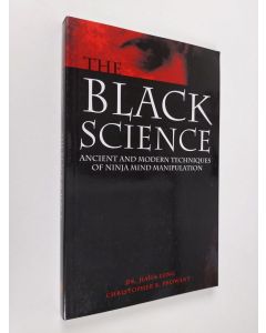 Kirjailijan Haha Lung & Christopher B. Prowant käytetty kirja Black Science : Ancient and Modern Techniques of Ninja Mind Manipulation (ERINOMAINEN)
