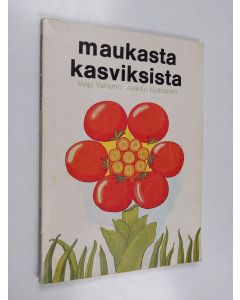 Kirjailijan Jaakko Kolmonen & Veijo Vanamo käytetty kirja Maukasta kasviksista