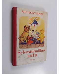 Kirjailijan Aili Konttinen käytetty kirja Sylvesterinillan satu : satu Mopsi-koirasta, sen sukulaisista ja ystävistä