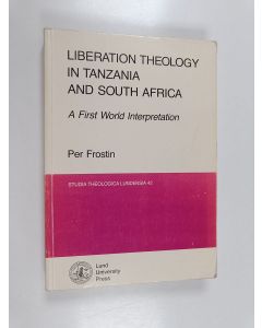 Kirjailijan Per Frostin käytetty kirja Liberation theology in Tanzania and South Africa : a first world interpretation