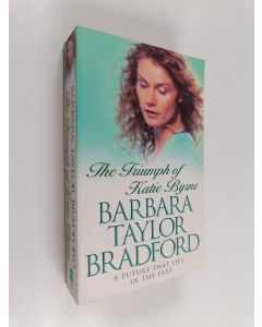 Kirjailijan Barbara Taylor Bradford käytetty kirja The triumph of Katie Byrne