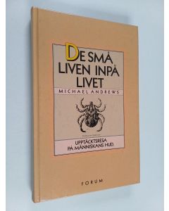 Kirjailijan Michael Andrews käytetty kirja De små liven inpå livet : upptäcktsresa på människans hud