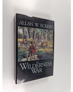 Kirjailijan Allan W. Eckert käytetty kirja The Wilderness War - A Narrative
