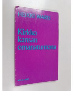 Kirjailijan Heikki Waris käytetty kirja Kirkko kansan omanatuntona