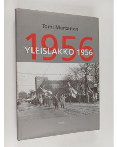 Kirjailijan Tomi Mertanen käytetty kirja Yleislakko 1956